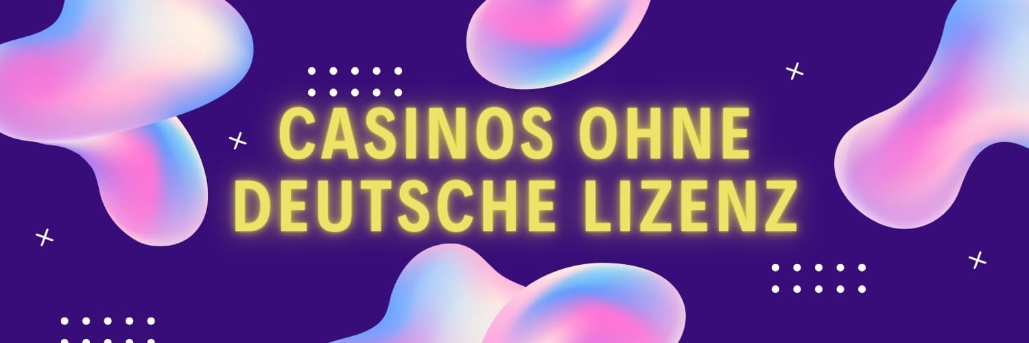 Die besten online casinos ohne deutsche lizenz Spielen ohne Grenzen